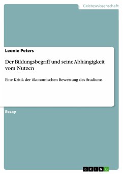 Der Bildungsbegriff und seine Abhängigkeit vom Nutzen (eBook, ePUB) - Peters, Leonie