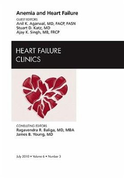 Anemia and Heart Failure, an Issue of Heart Failure Clinics - Agarwal, Anil K.; Singh, Ajay K. (Nephrologist, Renal Division, Department of Medicine; Katz, Stuart D.
