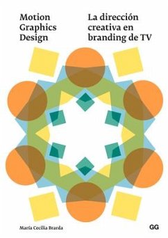 Motion Graphics Design: La Dirección Creativa En Branding de TV - Brarda, Maria Cecilia
