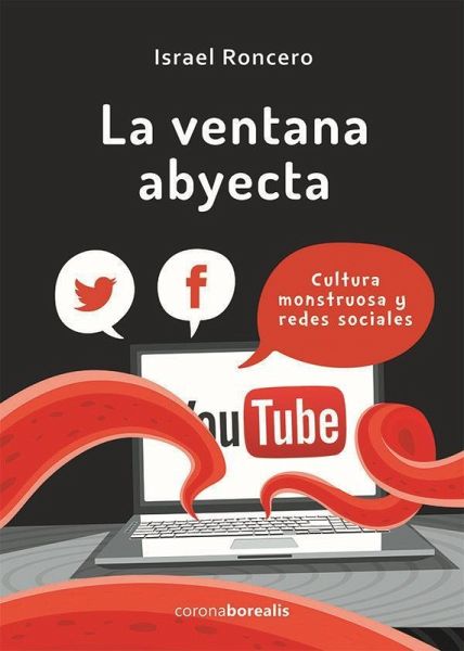 La ventana abyecta : cultura monstruosa y redes sociales La ventana abyecta : cultura monstruosa y redes sociales