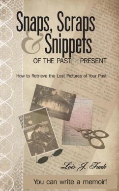 Snaps, Scraps & Snippets of the Past and Present - Funk, Lois J.