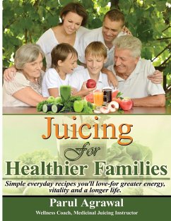 Juicing For Healthier Families - Agrawal, Parul