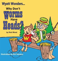 Why Don't Worms Have Heads? - Rob, Wood