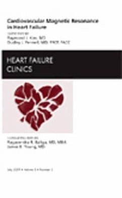 Cardiovascular Magnetic Resonance in Heart Failure, an Issue of Heart Failure Clinics - Kim, Raymond J; Pennell, Dudley J