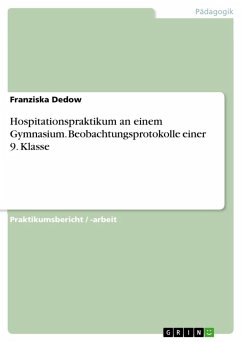 Hospitationspraktikum an einem Gymnasium. Beobachtungsprotokolle einer 9. Klasse - Dedow, Franziska