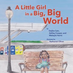 A Little Girl in a Big, Big World - Cain, Daijha; Cooper, Ashley; Harris, Makayla