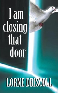 I Am Closing That Door - Driscoll, Lorne S