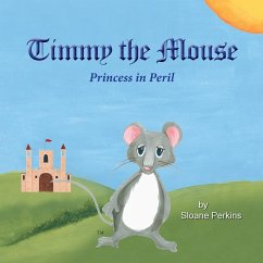 Timmy The Mouse Princess in Peril - Perkins, Sloane
