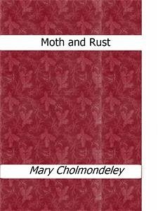 Moth and Rust (eBook, ePUB) - Cholmondeley, Mary