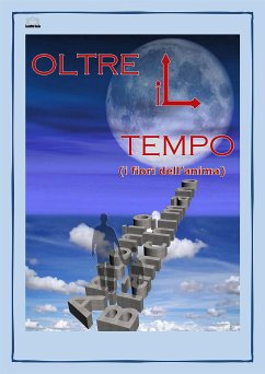 OLTRE IL TEMPO (i fiori dell'anima) (fixed-layout eBook, ePUB) - Bianchimano, Antonio