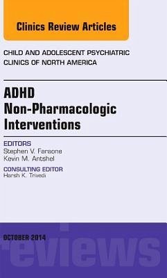Adhd: Non-Pharmacologic Interventions, an Issue of Child and Adolescent Psychiatric Clinics of North America - Faraone, Stephen V.