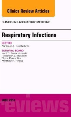 Respiratory Infections, an Issue of Clinics in Laboratory Medicine - Loeffelholz, Michael J.