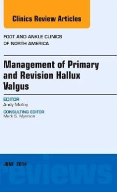 Management of Primary and Revision Hallux Valgus, an Issue of Foot and Ankle Clinics of North America - Molloy, Andrew