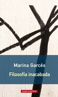 Filosofía inacabada - Garcés, Marina