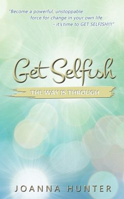 Get Selfish- The Way Is Through - Hunter, Joanna