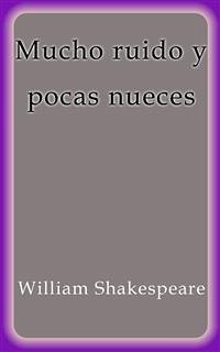 Mucho ruido y pocas nueces (eBook, ePUB) - Shakespeare, William; Shakespeare, William; Shakespeare, William; Shakespeare, William; Shakespeare, William
