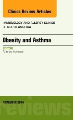 Obesity and Asthma, an Issue of Immunology and Allergy Clinics - Agrawal, Anurag