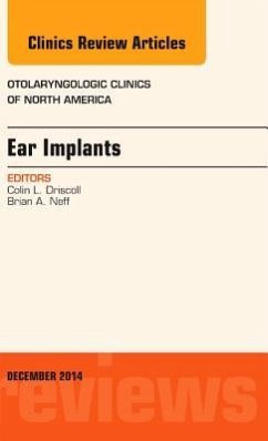 Ear Implants, an Issue of Otolaryngologic Clinics of North America - Driscoll, Colin L