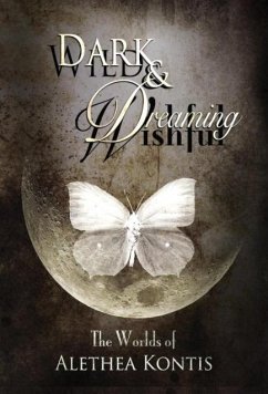 Wild and Wishful, Dark and Dreaming - Kontis, Alethea