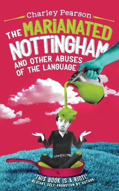 THE MARIANATED NOTTINGHAM AND OTHER ABUSES OF THE LANGUAGE - Pearson, Charley