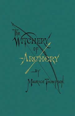 The Witchery of Archery - Thompson, Maurice