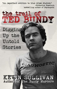 The Trail of Ted Bundy - Sullivan, Kevin M