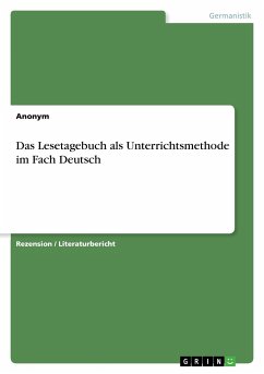 Das Lesetagebuch als Unterrichtsmethode im Fach Deutsch - Anonym