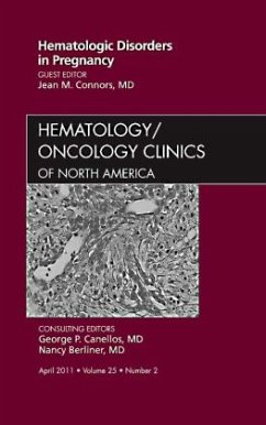 Hematologic Disorders in Pregnancy,An Issue of Hematology/Oncology Clinics of North America - Connors, Jean