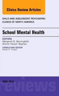 School Mental Health, an Issue of Child and Adolescent Psychiatric Clinics of North America - Benningfield, Margaret