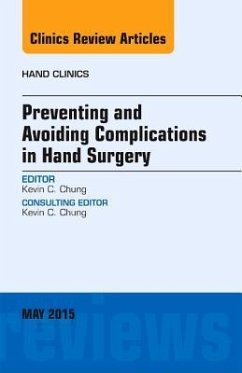 Preventing and Avoiding Complications in Hand Surgery, an Issue of Hand Clinics - Chung, Kevin C