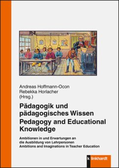 Pädagogik und pädagogisches Wissen. Pedagogy and Educational Knowledge