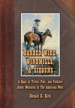 Barbed Wire, Windmills, & Sixguns - Kirk, Donald K.