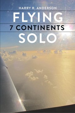 Flying 7 Continents Solo - Anderson, Harry R