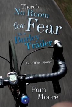 There's No Room for Fear in a Burley Trailer - Moore, Pam