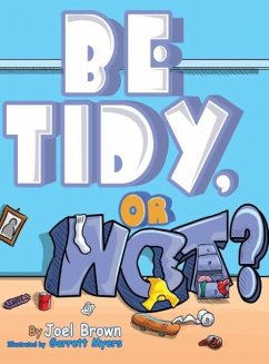 Be Tidy, Or Not? - Brown, Joel