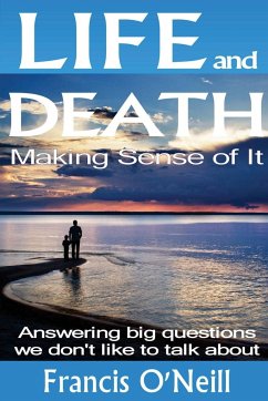 Life and Death - Making Sense of It - O'Neill, Francis
