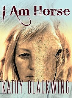 I Am Horse - Blackwing, Kathy