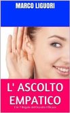 L' Ascolto Empatico (eBook, ePUB) L' Ascolto Empatico (eBook, ePUB)