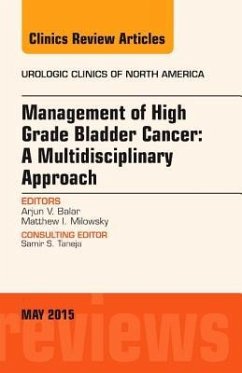 Management of High Grade Bladder Cancer: A Multidisciplinary Approach, an Issue of Urologic Clinics - Balar, Arjun