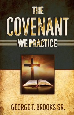 The Covenant We Practice - Brooks, Sr. George T.