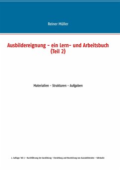 Ausbildereignung - ein Lern- und Arbeitsbuch (Teil 2) - Müller, Reiner