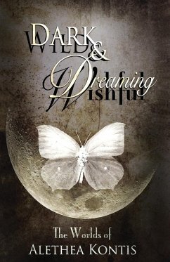 Wild and Wishful, Dark and Dreaming - Kontis, Alethea