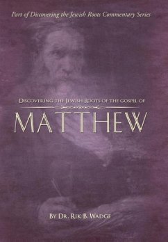 Discovering the Jewish Roots of the Gospel of Matthew - Wadge, Rik B.