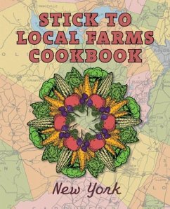 Stick to Local Farms Cookbook - Reidelbach, Maria