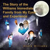 THE STORY OF THE WILLIAMS IMMEDIATE FAMILY FROM MY EYES AND EXPERIANCE