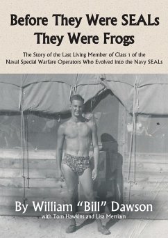 Before They Were SEALs They Were Frogs - Dawson, William