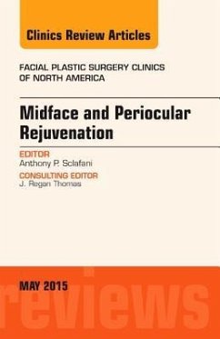 Midface and Periocular Rejuvenation, an Issue of Facial Plastic Surgery Clinics of North America - Sclafani, Anthony P.
