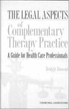 The Legal Aspects of Complementary Therapy Practice - Dimond, Bridgit