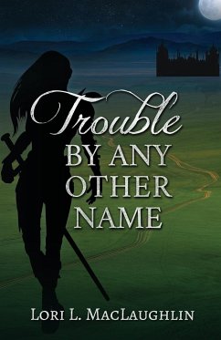 Trouble By Any Other Name - Maclaughlin, Lori L.