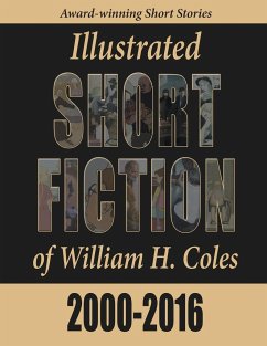 Illustrated Short Fiction of William H. Coles 2000-2016 - Coles, William H